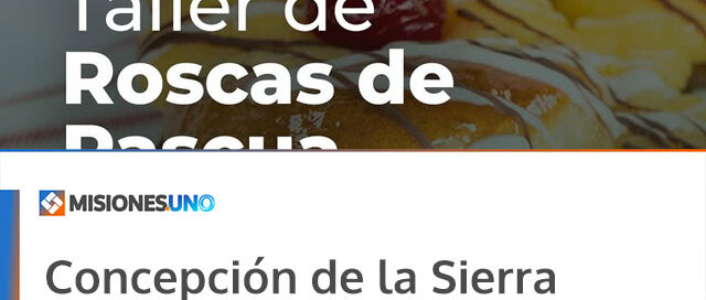 Concepción de la Sierra invita a participar de un taller gratuito de Roscas de Pascua